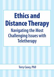 Ethics and Distance Therapy Ethics and Distance Therapy