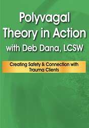 Polyvagal Theory in Action with Deb Dana, LCSW - Deborah Dana