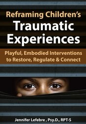 Reframing Children’s Traumatic Experiences