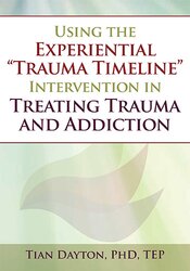 Using the Experiential “Trauma Timeline” Intervention in Treating Trauma and Addiction - Tian Dayton