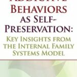 Addictive Behaviors as Self-Preservation