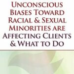 How our Unconscious Biases Toward Racial & Sexual Minorities are Affecting Clients & What to Do – Whitney Howzell
