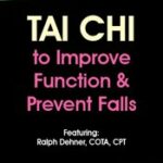 Tai Chi to Improve Function & Prevent Falls – Ralph Dehner