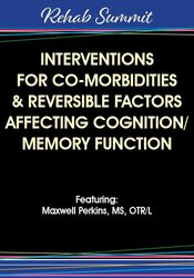 Interventions for Co-Morbidities & Reversible Factors Affecting Cognition/Memory Function - Maxwell Perkins
