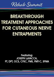 Breakthrough Treatment Approaches for Cutaneous Nerve Entrapments - Joseph LaVacca Breakthrough Treatment Approaches for Cutaneous Nerve Entrapments - Joseph LaVacca