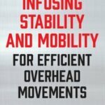 Infusing Stability and Mobility for Efficient Overhead Movements – Mitch Hauschildt