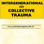 New Perspectives on Intergenerational and Collective Trauma – Patrick Dougherty