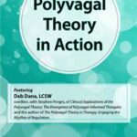 Polyvagal Theory in Action – Deb Dana