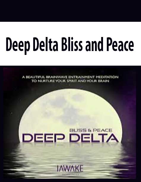 Deep Delta Bliss and Peace