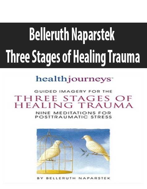 Belleruth Naparstek - Three Stages of Healing Trauma
