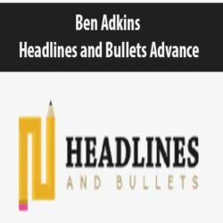 Ben Adkins – Headlines and Bullets Advance