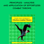Tim Cartmell – Principles – Analysis – and Application of Effortless Combat Throws