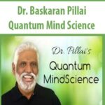 Dr. Baskaran Pillai – Quantum Mind Science