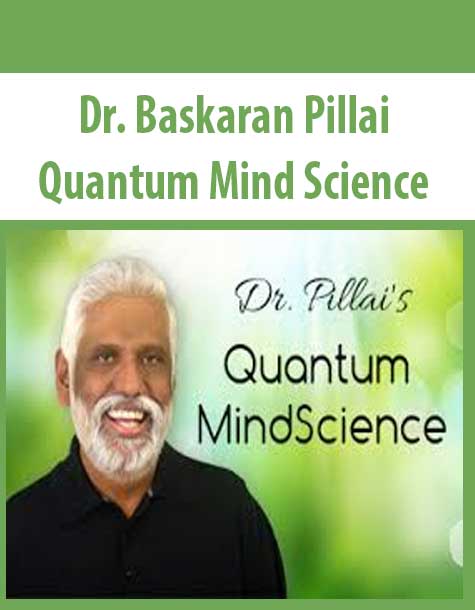 Dr. Baskaran Pillai - Quantum Mind Science