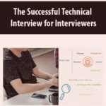 The Successful Technical Interview for Interviewers