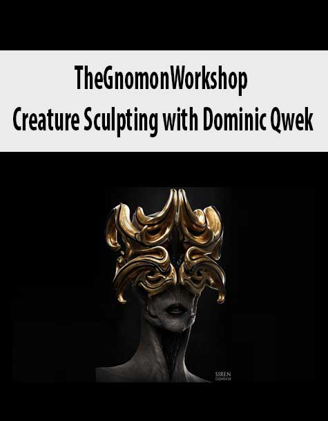 TheGnomonWorkshop - Creature Sculpting with Dominic Qwek
