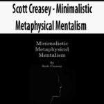 Scott Creasey – Minimalistic Metaphysical Mentalism