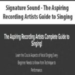 Signature Sound – The Aspiring Recording Artists Guide to Singing