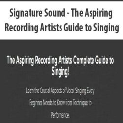 Signature Sound - The Aspiring Recording Artists Guide to Singing