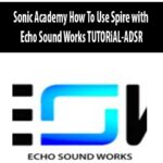 Sonic Academy How To Use Spire with Echo Sound Works TUTORiAL-ADSR