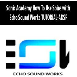 Sonic Academy How To Use Spire with Echo Sound Works TUTORiAL-ADSR