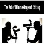 The Art of Filmmaking and Editing