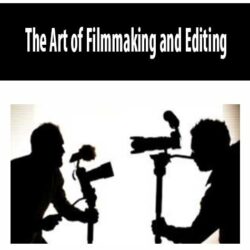 The Art of Filmmaking and Editing