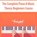 The Complete Piano & Music Theory Beginners Course