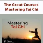 The Great Courses – Mastering Tai Chi