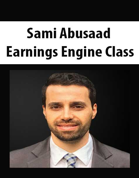 Sami Abusaad - Earnings Engine Class