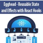 Egghead – Reusable State and Effects with React Hooks