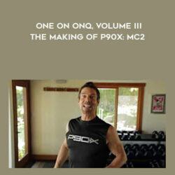 Tony Horton – One on One – Volume III – The Making of P90X