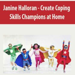 Janine Halloran - Create Coping Skills Champions at Home