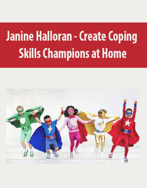 Janine Halloran - Create Coping Skills Champions at Home