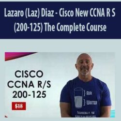 Lazaro (Laz) Diaz - Cisco New CCNA R S (200-125) The Complete Course