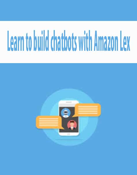 Learn to build chatbots with Amazon Lex