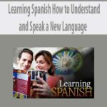 Learning Spanish How to Understand and Speak a New Language