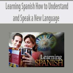 Learning Spanish How to Understand and Speak a New Language