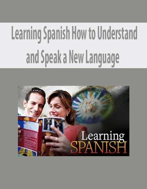Learning Spanish How to Understand and Speak a New Language