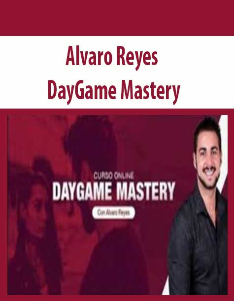 Alvaro Reyes - DayGame Mastery