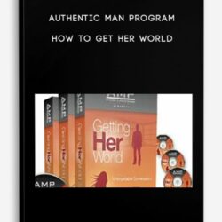Authentic Man Program - How To Get Her World