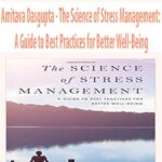Amitava Dasgupta – The Science of Stress Management