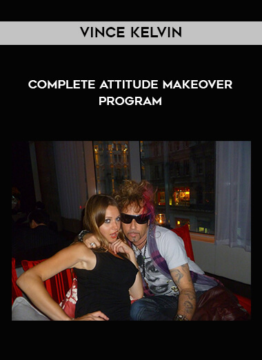 Vince Kelvin - Complete Attitude Makeover Program