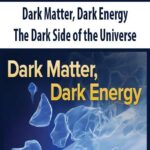 Dark Matter, Dark Energy – The Dark Side of the Universe