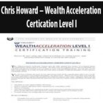 Chris Howard – Wealth Acceleration Certication Level I