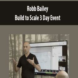 Robb Bailey – Build to Scale 3 Day Event