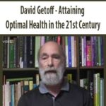 David Getoff – Attaining Optimal Health in the 21st Century