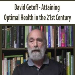 David Getoff - Attaining Optimal Health in the 21st Century