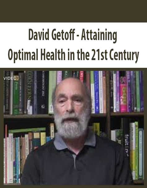 David Getoff - Attaining Optimal Health in the 21st Century
