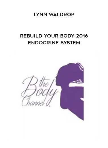 1 Lynn Waldrop – Rebuild Your Body 2016 – Endocrine System